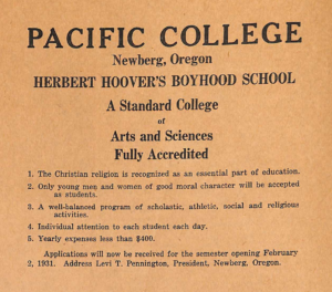 Advertisement reads: "Pacific College, Newberg, Oregon, Herbert Hoover's Boyhood School, A Standard College of Arts and Sciences, Fully Accredited, 1. The Christian religion is recognized as an essential part of education. 2. Only young men and women of good moral character will be accepted as students. 3. A well-balanced program of scholastic, athletic, social and religious activities. 4. Individual attention to each student each day. 5. Yearly expenses less than $400. Applications will now be received for the semester opening February 2, 1931. Address Levi T. Pennington, President, Newberg, Oregon. 